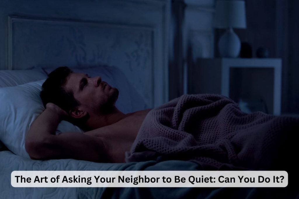Asking neighbor to be quiet 