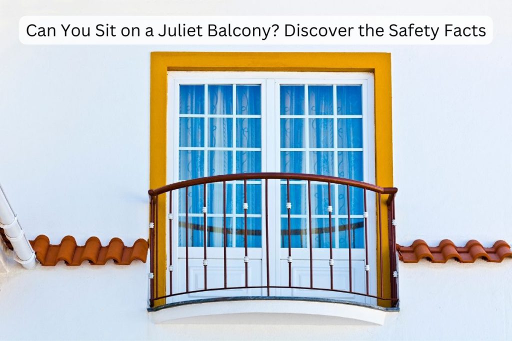 Can you sit on a Juliet balcony