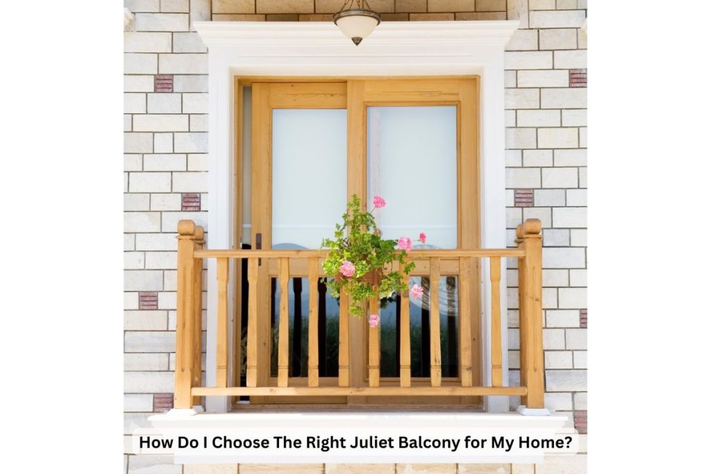 How Do I Choose The Right Juliet Balcony for My Home?