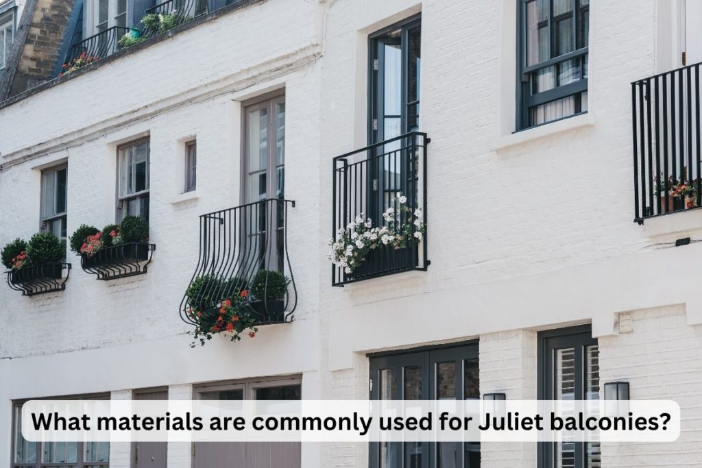 What materials are commonly used for Juliet balconies?