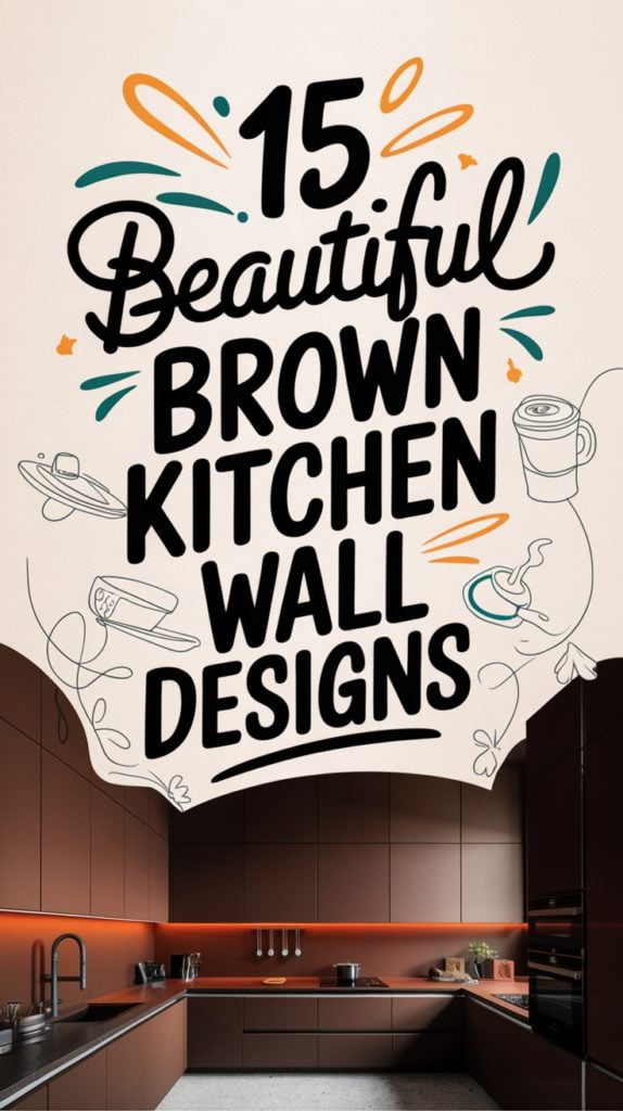 15 Beautiful Brown Kitchen Wall Designs for a Chic Home