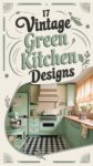 17 Stunning Green Vintage Kitchen Designs That Bring Nostalgic Charm Home
