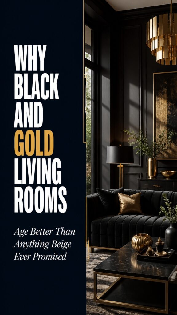 Why Black and Gold Living Rooms Age Better Than Anything Beige Ever Promised