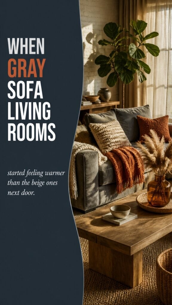 When Gray Sofa Living Rooms Started Feeling Warmer Than the Beige Ones Next Door