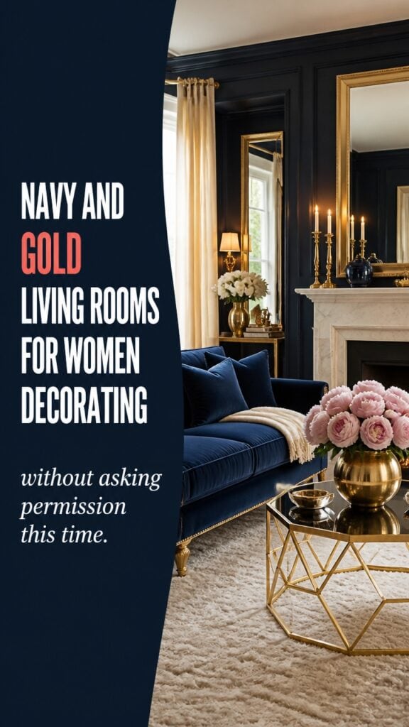 Navy and Gold Living Rooms for Women Decorating Without Asking Permission This Time